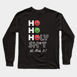 Ho Ho Holy Shit We Made It Me Gusta Long Sleeve T-Shirt